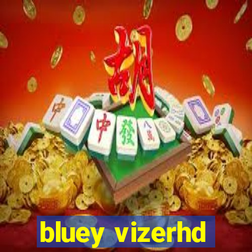 bluey vizerhd